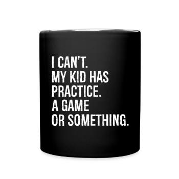 I can't my kid has practice a game - Tasse einfarbig - Schwarz - Vorne