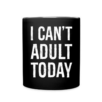 I can't adult today - Tasse einfarbig - Schwarz - Vorne