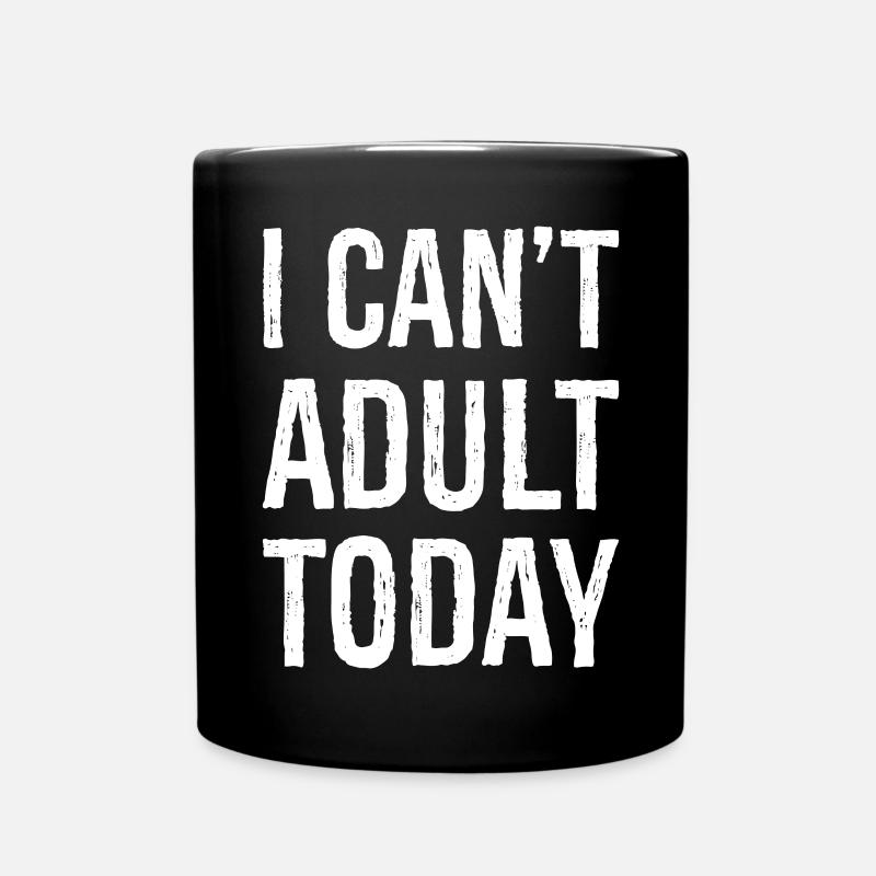 I can't adult today - Tasse einfarbig - Schwarz