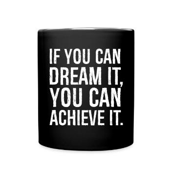 If you can dream it you can achieve it - Tasse einfarbig - Schwarz - Vorne