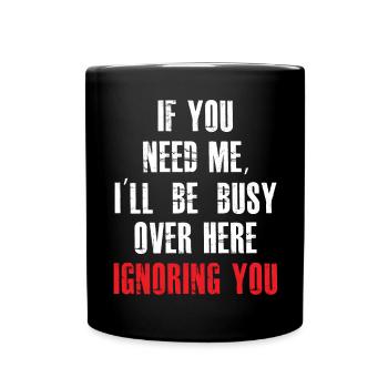Si tu as besoin de moi, je serai très occupé - Mug uni - noir - Devant
