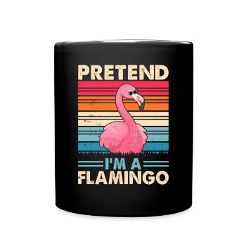Funny Flamingo Pink Flamingo - Pretend i'm a Flami - Full Colour Mug - black - Front