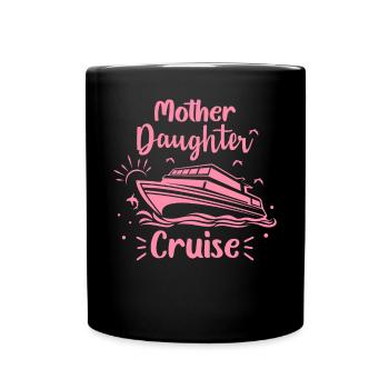 Mother-Daughter Cruise Holiday Cruise Kreuzf - Full Colour Mug - black - Front