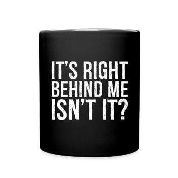 C’est juste derrière moi, n’est-ce pas drôle - Mug uni - noir - Devant