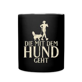 Die Mit Dem Hund Geht Hundebesitzer Hundefreund - Tasse einfarbig - Schwarz - Vorne