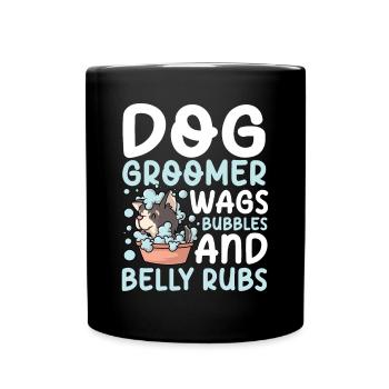 Dog Groomer Wags Bubbles And Belly Rubs - Tasse einfarbig - Schwarz - Vorne