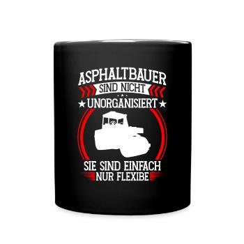 Asphalt builder is not disorganized Road construction - Full Colour Mug - black - Front