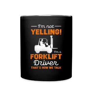 I'm a forklift driver and that's how we talk - Full Colour Mug - black - Front