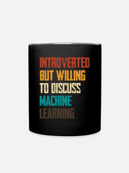 Introvertiert Aber Bereit Über Maschinelles Lernen - Tasse einfarbig - Schwarz