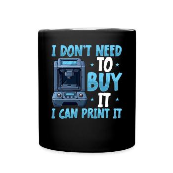 I don't have to buy it, I can print it. - Full Colour Mug - black - Front