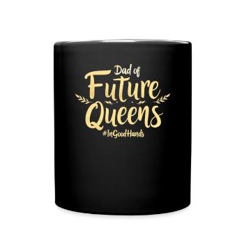 Dad of Future Queens #Ingoodhands Girl Dad - Full Colour Mug - black - Front