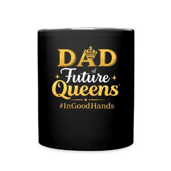 Dad of Future Queens #Ingoodhands Girl Dad - Full Colour Mug - black - Front