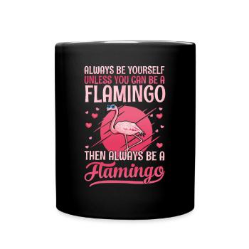 Soyez toujours vous-même, à moins que vous ne puissiez être un flamant rose - Mug uni - noir - Devant