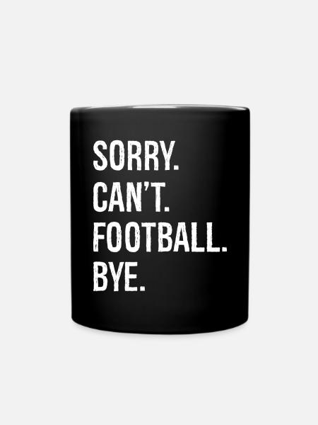 sorry can't football bye - Tasse einfarbig - Schwarz