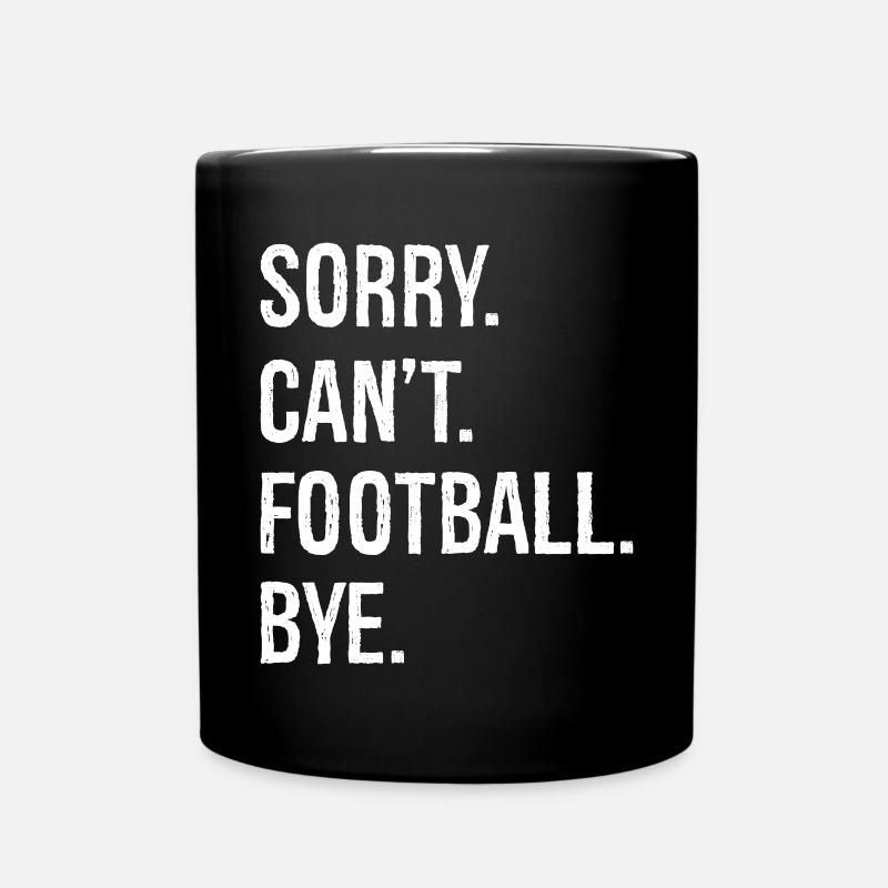 sorry can't football bye - Tasse einfarbig - Schwarz