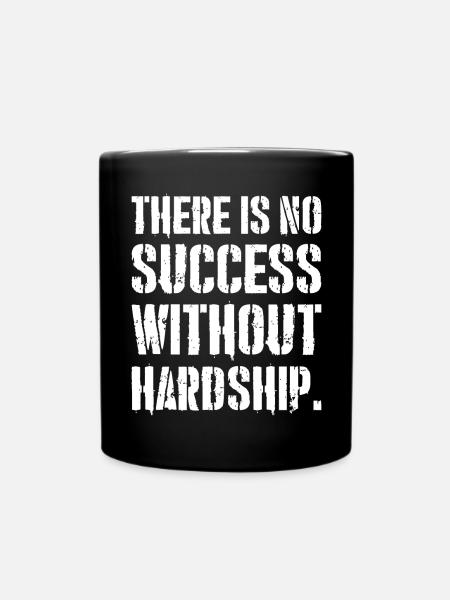 there is no success without hardship - Tasse einfarbig - Schwarz