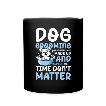 Dog Grooming Where Breeds Are Made Up für einen - Tasse einfarbig - Schwarz - Vorne