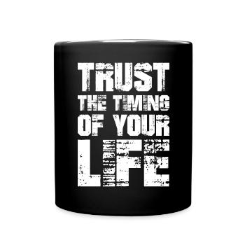 trust the timing of your life - Tasse einfarbig - Schwarz - Vorne