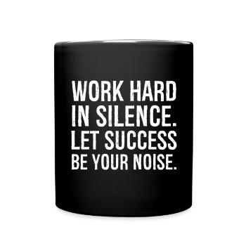 Travaillez dur en silence, laissez le succès être votre bruit - Mug uni - noir - Devant