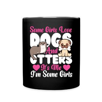 Otter Dog Some Girls Love Dogs And - Full Colour Mug - black - Front