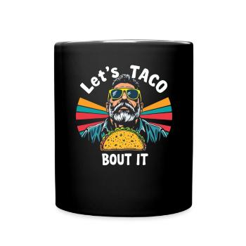 Let's Taco Bout It – Funny Taco Saying Taco - Full Colour Mug - black - Front