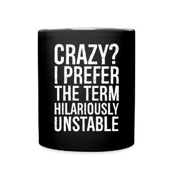 Fou, je préfère le terme hilarant et instable - Mug uni - noir - Devant