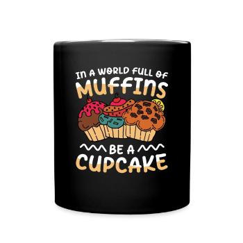 In A World Full Of Muffins Be A Cupcake - Tasse einfarbig - Schwarz - Vorne