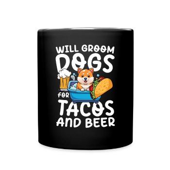Will Groom Dogs For Tacos And Beer für einen - Tasse einfarbig - Schwarz - Vorne