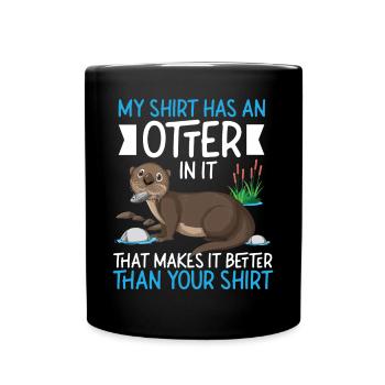Loutre Ma chemise a une loutre dessus - Mug uni - noir - Devant