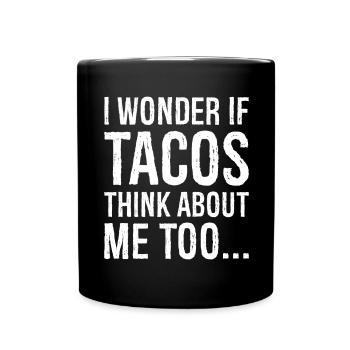 I wonder If Tacos Think about me Too funny shirt - Full Colour Mug - black - Front