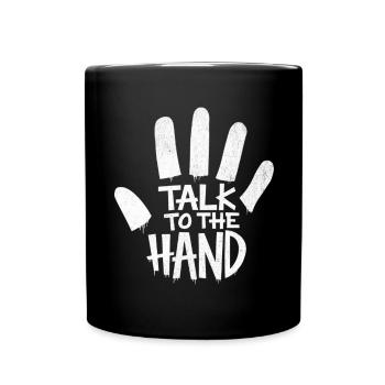 Talk to the Hand | Cooles Streetwear-Typo-Shirt - Tasse einfarbig - Schwarz - Vorne