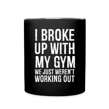J’ai rompu avec ma salle de sport, nous ne nous entraînions tout simplement pas - Mug uni - noir - Devant