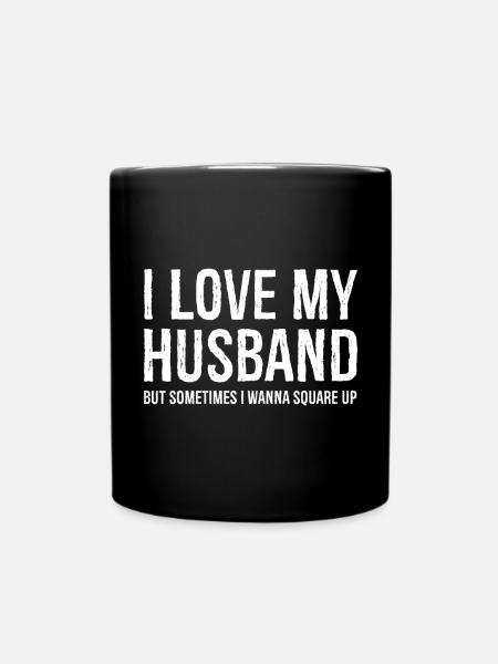 Funny Mom Wife Gift Shirt I Love My Husband - Tasse einfarbig - Schwarz