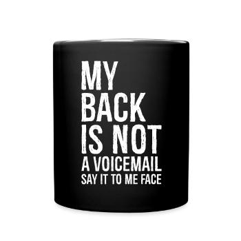 my back Is not a voicemail say It to me face - Full Colour Mug - black - Front