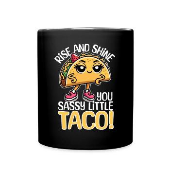 Rise and Shine, You Naughty Little Taco - Full Colour Mug - black - Front