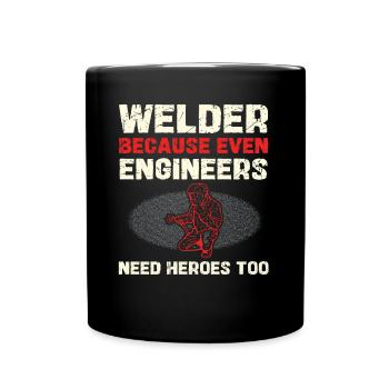 Welders: Even engineers need heroes - Full Colour Mug - black - Front