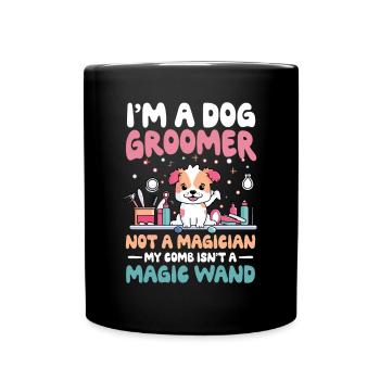 I'm A Dog Groomer Not A Magician für einen - Tasse einfarbig - Schwarz - Vorne