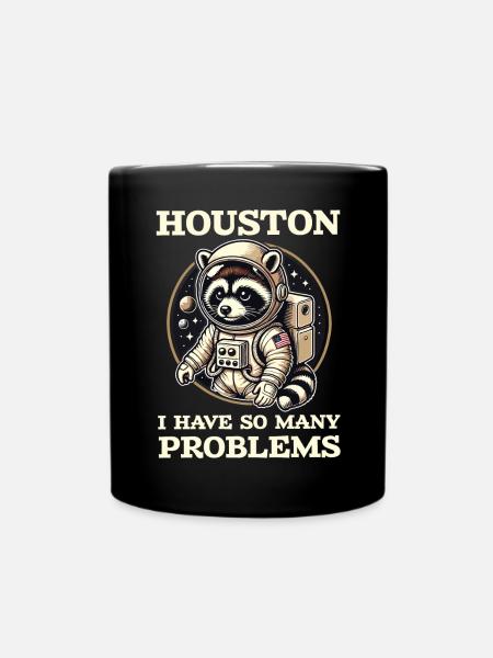 Houston, Ich Habe So Viele Probleme Waschbär - Tasse einfarbig - Schwarz