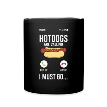 Hotdogs Rufen Mich An Gehe Muss - Tasse einfarbig - Schwarz - Vorne