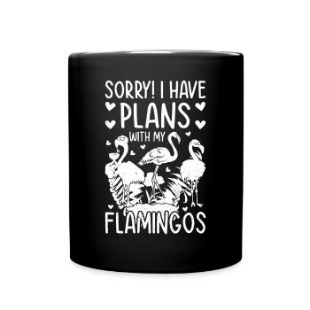 Funny Flamingo Lover - Sorry I have plans with my - Tasse einfarbig - Schwarz - Vorne