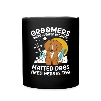 Groomers Matted Dogs Need Heroes Too für einen - Tasse einfarbig - Schwarz - Vorne