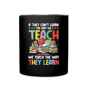 If they can't learn the way we teach - Tasse einfarbig - Schwarz - Vorne