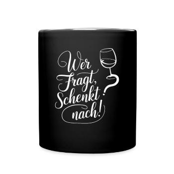 Wer fragt schenkt nach - Tasse einfarbig - Schwarz - Vorne