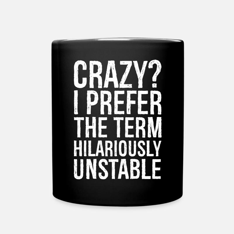 Fou, je préfère le terme hilarant et instable - Mug uni - noir