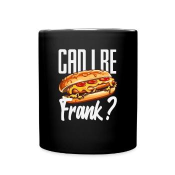 Can I be Frank? Hot Dogs - Full Colour Mug - black - Front