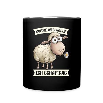 Komme Was Wolle Ich Schaf Das Motivierender - Tasse einfarbig - Schwarz - Vorne