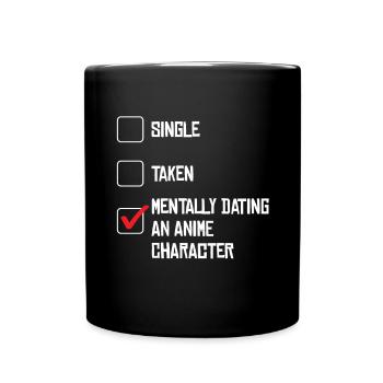 Mentally Dating An Anime Character Humorous - Full Colour Mug - black - Front