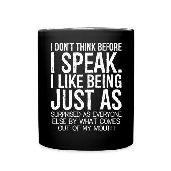 I don't think before I speak funny shirt - Full Colour Mug - black - Front