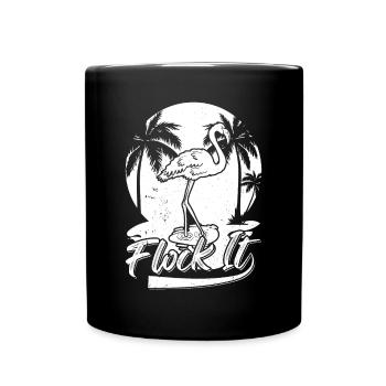 Flock it Flamingo Funny Flamingo Quotes - Tasse einfarbig - Schwarz - Vorne