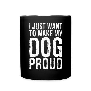 Je veux juste rendre le chien fier - Mug uni - noir - Devant